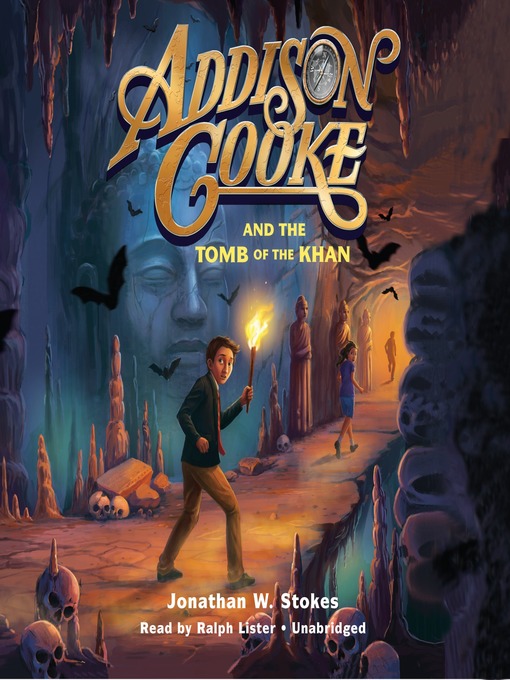 Title details for Addison Cooke and the Tomb of Khan by Jonathan W. Stokes - Available